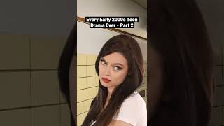 Every Early 2000S Teen Drama Ever - Part 2