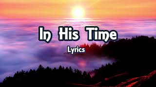 Video thumbnail of "In His Time (Lyrics) - Maranatha Music"