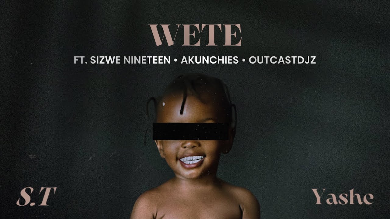 在 YouTube 上观看 S.T - WETE [ft Sizwe Nineteen , Akunchies & OutcastDJz]