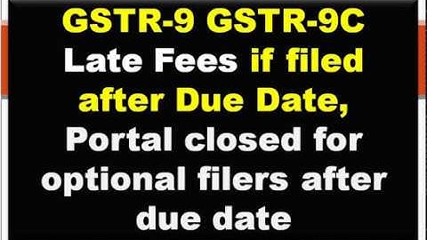 GSTR9 Annual Return, GSTR9C GST Audit Late Fees if filed after Due Date,optional GSTR9 aftr due date