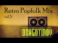 Dj dragotinov  retro popfolk mix vol 3official music