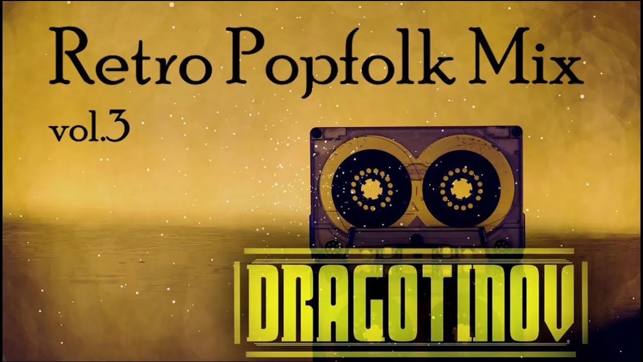 ⁣DJ Dragotinov - Retro Popfolk Mix (vol. 3)[OFFICIAL MUSIC]