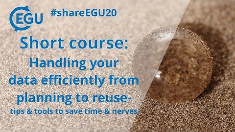 #shareEGU20: Handling your data efficiently from planning to reuse–tips & tools to save time& nerves