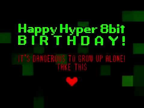 HAPPY BIRTHDAY! ...in Hyper 8-Bit