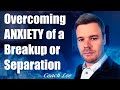 How to deal with anxiety after a breakup or separation