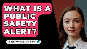 What Is A Public Safety Alert? - SecurityFirstCorp.com