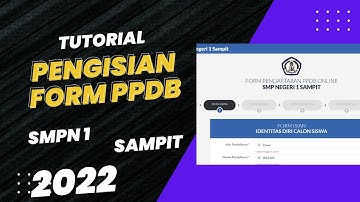 TUTORIAL PENGISIAN FORM PPDB SMPN 1 SAMPIT TAHUN AJARAN 2022=2023