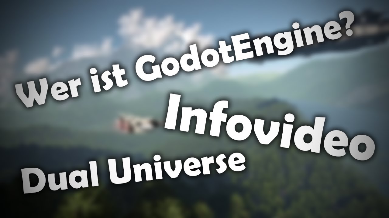 Wer ist GodotEngine? Dual Universe Infokanal – Vorstellung