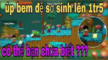 Hướng dẫn úp đệ sơ sinh lên 1tr5 nhanh nhất - Ngọc rồng Online | cách úp bem đệ tử ss lên 1tr5