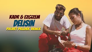 Kadr & Ezgizem - Delisin (Fikret Peldek Remix) Resimi