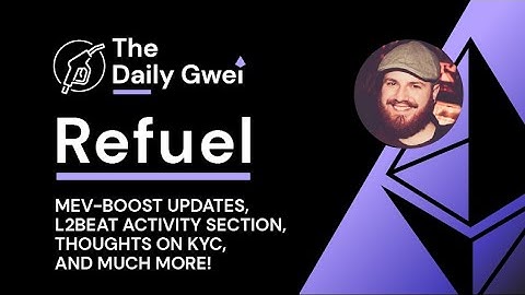 Mev-boost updates, L2Beat activity section and more - The Daily Gwei Refuel #478 - Ethereum Updates