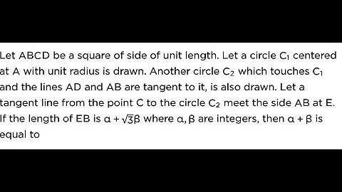 IIT JEE mains 2021: Circles: ABCD is a square of unit side and Circle C1 is centred at A with unit…