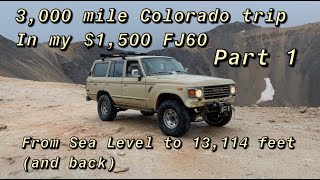 3,000 Mile Colorado Trip in my $1,500 FJ60! Part 1