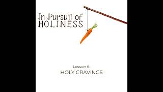 Holy Cravings (1 Peter 2:1-3)