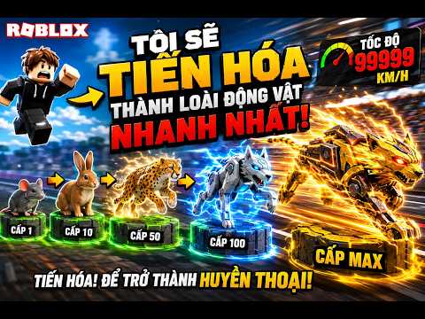 ROBLOX: Tôi Sẽ Tiến Hóa Thành Loài Động Vật Nhanh Nhất Thế Giới! #roblox