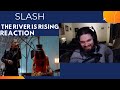 I loved this! Slash (feat. Myles Kennedy and The Conspirators) - The River is Rising (Reaction)