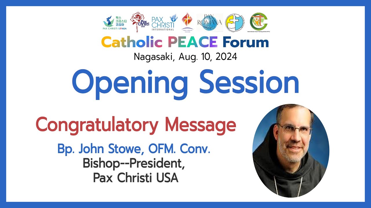 [Catholic Peace Forum] Congratulatory Message of Bp  John Stowe, OFM  Conv