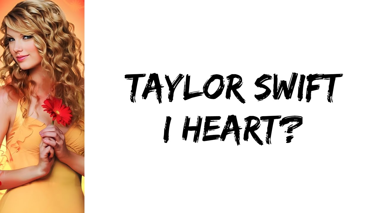 Taylor Swift - I heart? (lyrics)