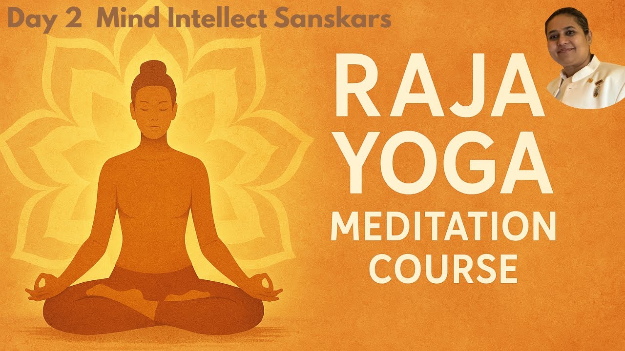 Raja Yoga Meditation Course Day 2 Mind Intellect & Sanskars ...