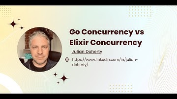 Go Concurrency vs Elixir Concurrency - Elixir Melbourne Meetup