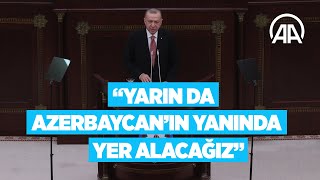 Erdoğan Bugün Azerbaycanın Yanındayız. Bütün Dünya Bilsin Ki Yarın Da Yanında Yer Alacağız