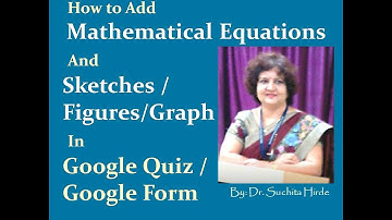 Add Mathematical equation in Google form Also add sketches / Figures /Graphs in Google Form / Quiz
