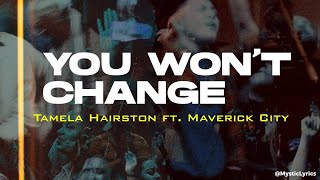 Maverick City Music || You Won't Change (lyrics video) ft. Tamela Hairston