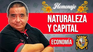 Naturaleza y Capital  | Economía [HOMENAJE]