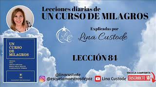 Lesson 84 of A Course in Miracles explained by Lina Custode
