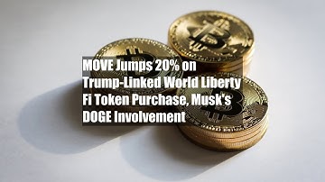 MOVE Jumps 20% on Trump-Linked World Liberty Fi Token Purchase, Musk