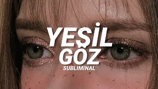 𝐆𝐑𝐄𝐄𝐍 // yeşil göz subliminal [detaylı + mega booster]