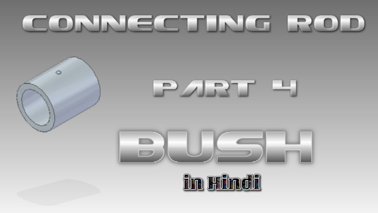Connecting Rod Part 4 Bush In CAMD/Solid Edge In Hindi DEKHO OR SIKHO