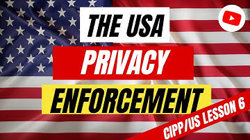 U.S. Privacy & Security Law Enforcement: A Comprehensive Guide | 🇺🇸🔒 CIPP/US Lesson 6 | Unofficial