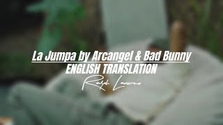 La Jumpa by Arcangel \& Bad Bunny (ENGLISH TRANSLATION) |  LYRIC VIDEO
