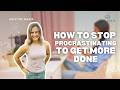 How To Stop Procrastinating to Get More Done