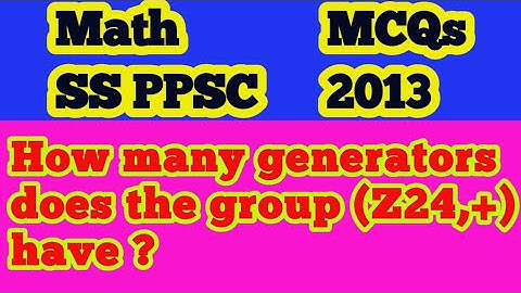 How many generators does the group (Z24,+) have ?