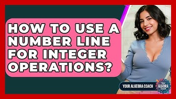 How To Use A Number Line For Integer Operations? - Your Algebra Coach