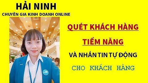 Quét khách hàng tiềm năng và nhắn tin tự động cho khách hàng | HẢI NINH 0906926986