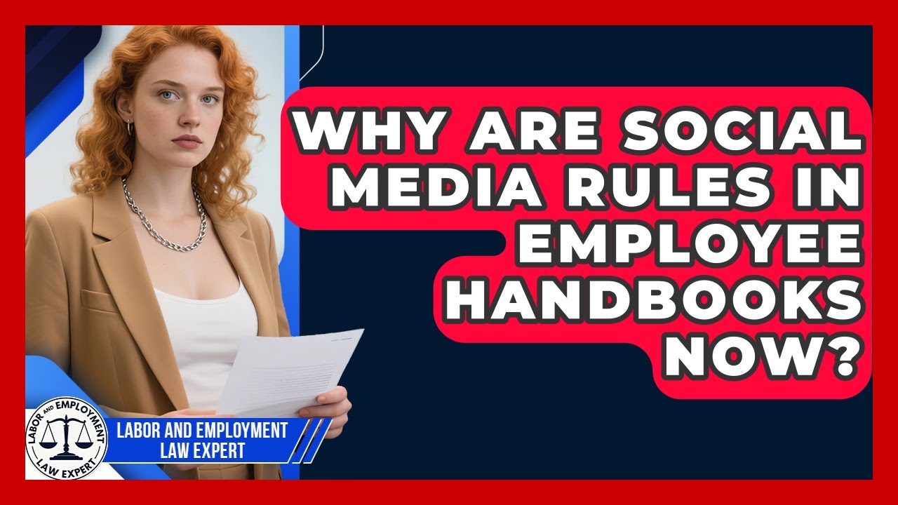 Why Are Social Media Rules In Employee Handbooks Now? - Labor and Employment Law Expert