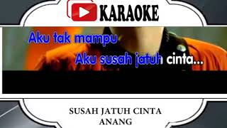 Lagu Karaoke ANANG - SUSAH JATUH CINTA (POP INDONESIA) |  Karaoke Musik Video