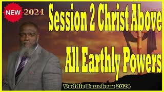 Voddie Baucham Session 2 Christ Above All Earthly Powers 2024