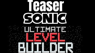 Sonic The Hedgehog In Ultimate Level Builder |Sneak Peek Teaser|
