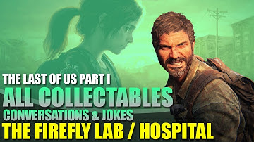 Chapter 11: The Firefly Lab - All Collectables Guide | The Last of Us Part 1