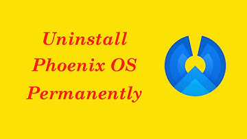 Phoenix OS - Uninstall Phoenix OS Permanently