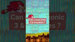 (short) can u beat sonic 3& knuckles without pressing left or right?