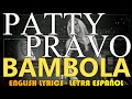 BAMBOLA - Patty Pravo (Letra Español, English Lyrics, Testo italiano)