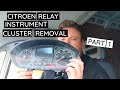 Citroen Relay Instrument Cluster Removal for Repair | Part 1