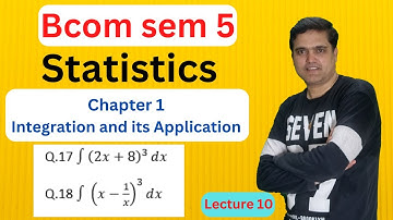 Bcom sem 5 Statistics Chapter 1 Integration and its Application Q.17 and Q.18  | Lecture - 10