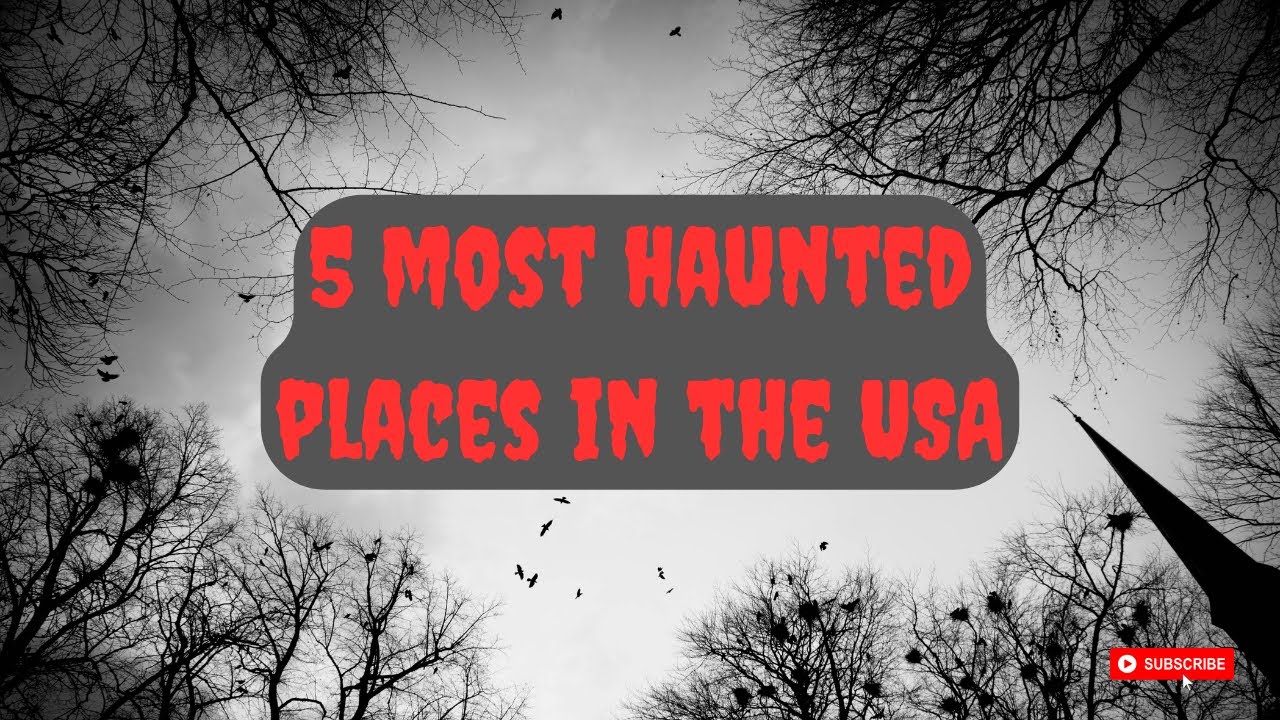 Top 5 Haunted Places in the USA That Will Give You Chills! - YouTube
