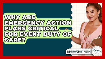 Why Are Emergency Action Plans Critical For Event Duty Of Care? - Event Management Pro Tips